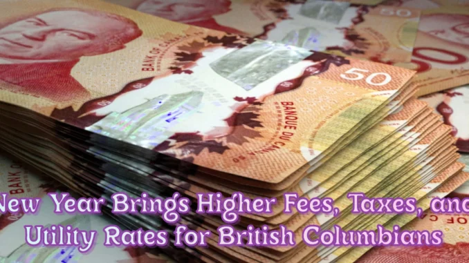 New Year Brings Higher Fees, Taxes, and Utility Rates for British Columbians