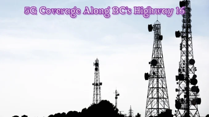 Rogers Enhances Public Safety and Expands 5G Coverage Along BC’s Highway 16