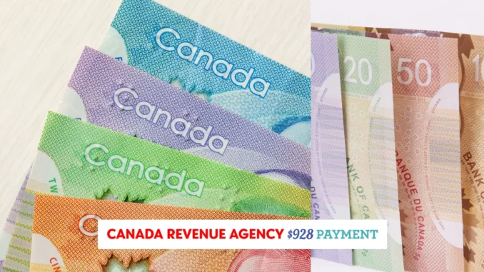 Canada Revenue Agency $928 Payment 2025: Eligibility & Dates