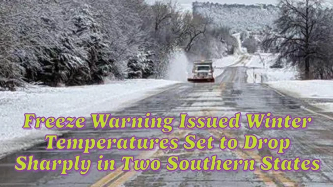 Freeze Warning Issued Winter Temperatures Set to Drop Sharply in Two Southern States