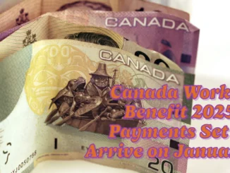 Canada Workers Benefit 2025 Payments Set to Arrive on January 10