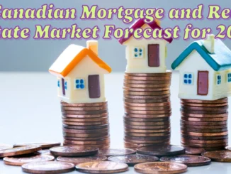 Canadian Mortgage and Real Estate Market Forecast for 2025