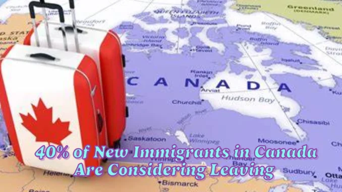 40% of New Immigrants in Canada Are Considering Leaving