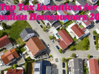 Top Tax Incentives for Canadian Homeowners to Maximize in 2025