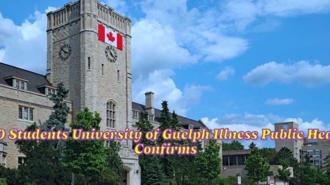 Over 150 Students at University of Guelph Report Illness, Public Health Confirms