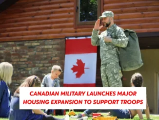 Canadian Military Launches Major Housing Expansion to Support Troops