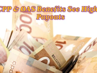 Will CPP & OAS Benefits See Higher Payouts or Increased Contributions in 2025?