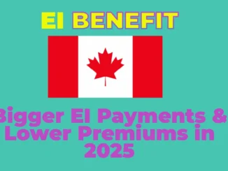 Bigger EI Payments & Lower Premiums in 2025: What Canadians Can Expect from Employment Insurance