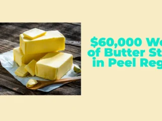 $60,000 Worth of Butter Stolen in Peel Region