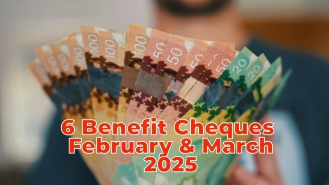 6 Benefit Cheques to Expect in February and March 2025 in Canada