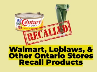 Walmart, Loblaws, and Other Ontario Stores Recall Hazardous Products