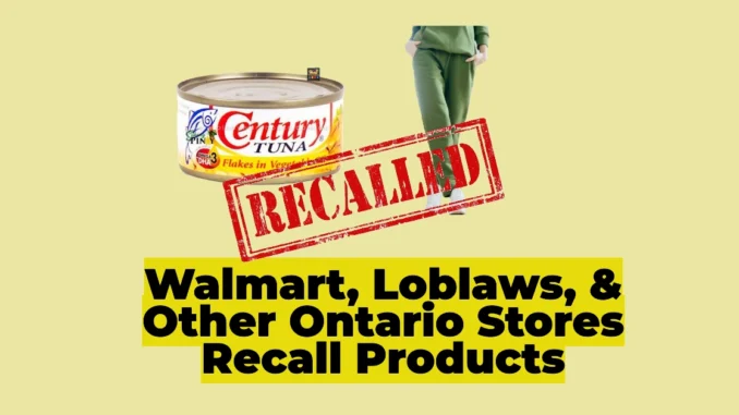 Walmart, Loblaws, and Other Ontario Stores Recall Hazardous Products