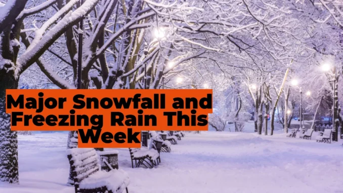 Major Snowfall and Freezing Rain This Week