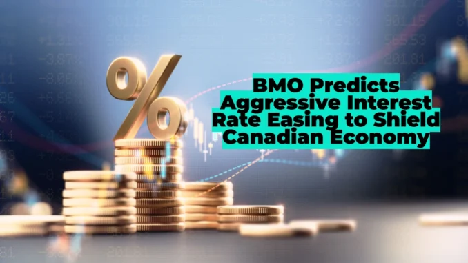 BMO Predicts Aggressive Interest Rate Easing to Shield Canadian Economy