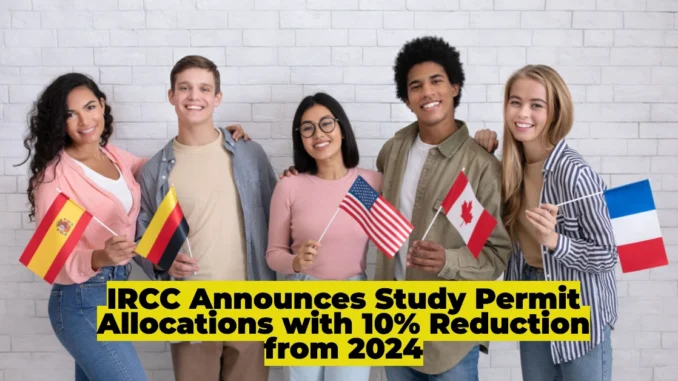 IRCC Announces Study Permit Allocations with 10% Reduction from 2024