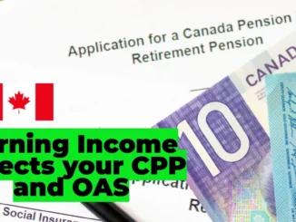 How Earning Income Affects your CPP and OAS in 2025