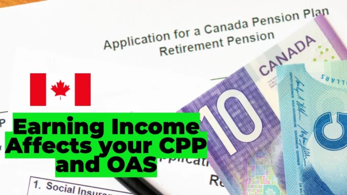 How Earning Income Affects your CPP and OAS in 2025