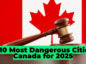 Top 10 Most Dangerous Cities in Canada for 2025