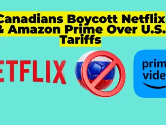 Canadians Boycott Netflix, Disney+, and Amazon Prime Over U.S. Tariffs