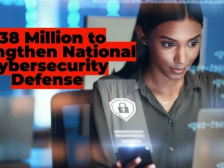 $38 Million to Strengthen National Cybersecurity Defense