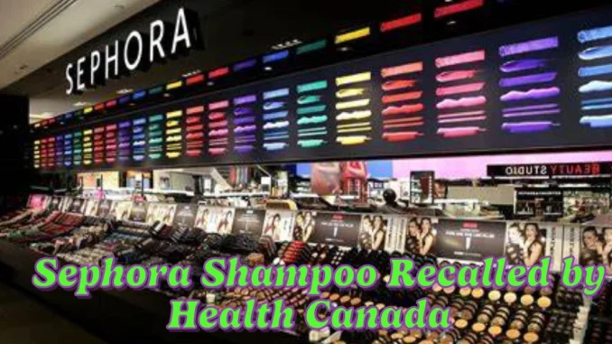 Sephora Shampoo Recalled by Health Canada Over Microbial Hazard Risk