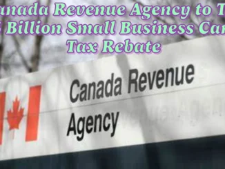 Canada Revenue Agency to Tax $2.5 Billion Small Business Carbon Tax Rebate, Overruling Finance Department Decision