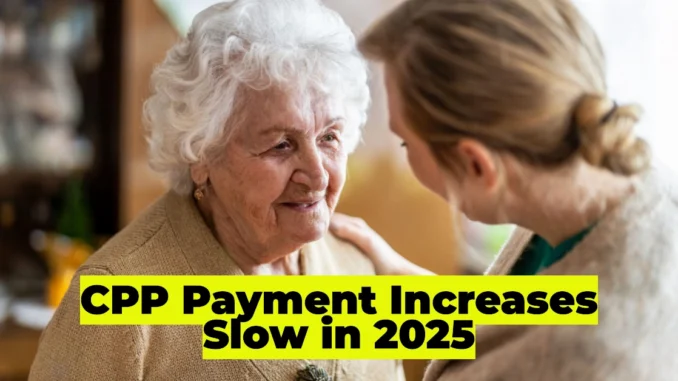 CPP Payment Increases Slow in 2025