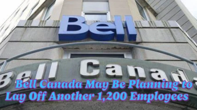 Bell Canada May Be Planning to Lay Off Another 1,200 Employees