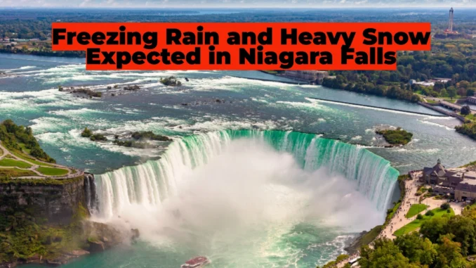 Freezing Rain and Heavy Snow Expected in Niagara Falls