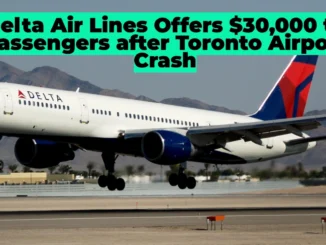 Delta Air Lines Offers $30,000 to Passengers After Dramatic Crash Landing at Toronto Pearson Airport