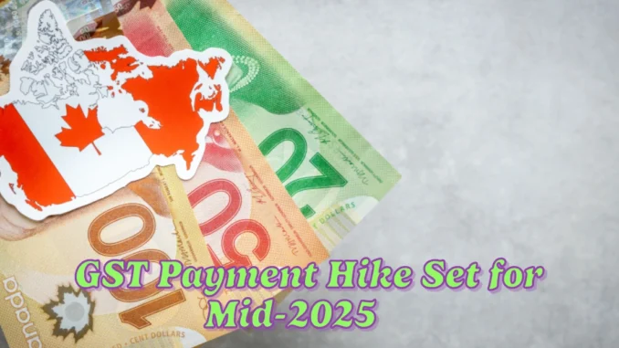 GST Payment Hike Set for Mid-2025