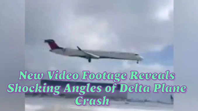 New Video Footage Reveals Shocking Angles of Delta Plane Crash at Toronto Pearson Airport