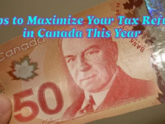 7 Expert Tips to Maximize Your Tax Refund in Canada This Year