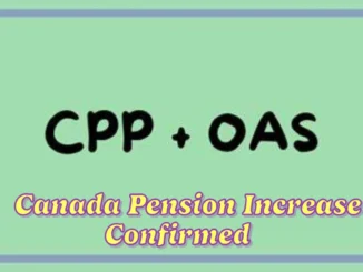 Canada Pension Increase Confirmed Find Out What to Expect for CPP and OAS in March 2025