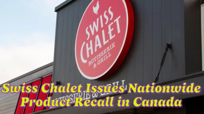 Swiss Chalet Issues Nationwide Product Recall in Canada