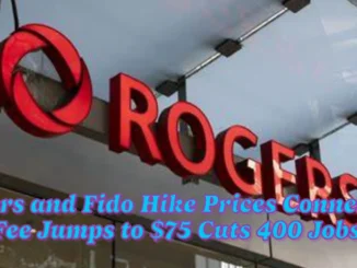 Rogers and Fido Hike Prices Connection Fee Jumps to $75 Cuts 400 Jobs in Canada Following Layoffs