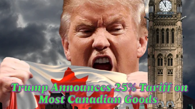 Trump Announces 25% Tariff on Most Canadian Goods Starting March 4