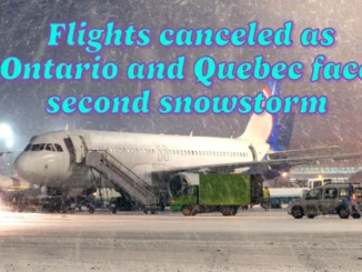 Flights canceled as Ontario and Quebec face second snowstorm in under a week