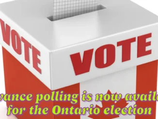 Advance polling is now available for the Ontario election Here's how and where to cast your early vote