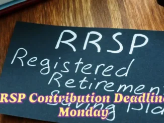 The RRSP Contribution Deadline is Monday How Much Can You Contribute?