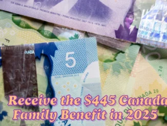 Will You Receive the $445 Canada Family Benefit in 2025? Check Eligibility and Payment Dates