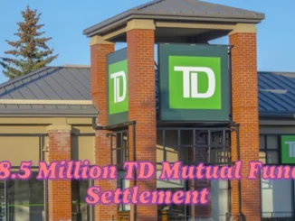 Canadians Eligible for Share of $8.5 Million TD Mutual Funds Settlement