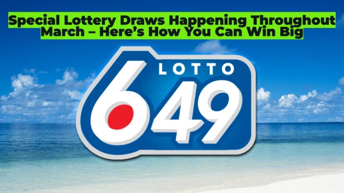 Special Lotto 6/49 Super Draws All Month in Canada – Extra $10,000 Prizes Up for Grabs!