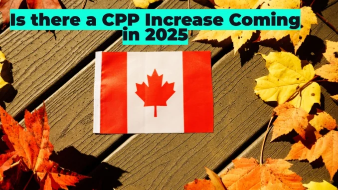 Is there a CPP Increase Coming in 2025