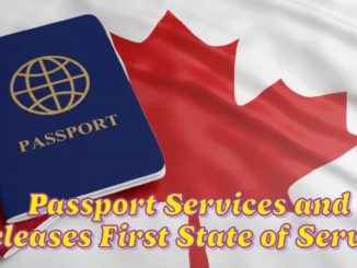 Government of Canada Unveils Key Enhancements to Passport Services and Releases First State of Service Report