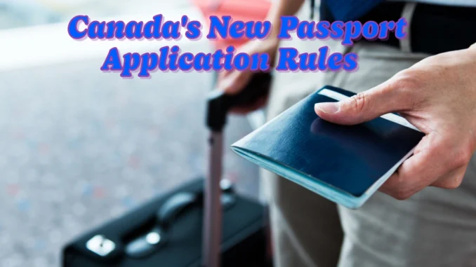 Canada's New Passport Application Rules Could Earn You a Free Passport