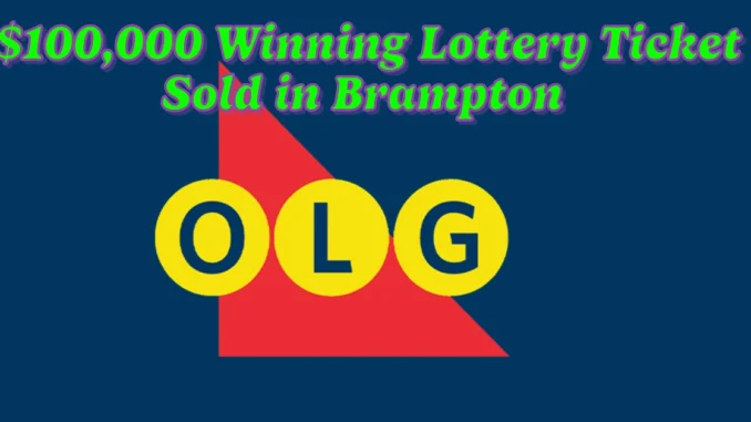 $100,000 Winning Lottery Ticket Sold in Brampton Nears Expiration