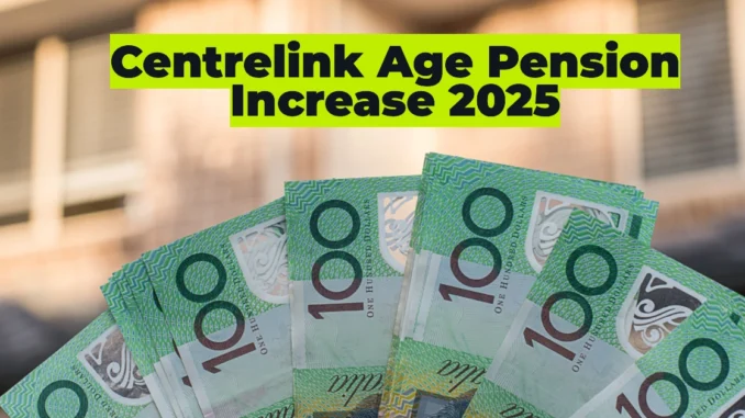 Centrelink Age Pension Increase 2025