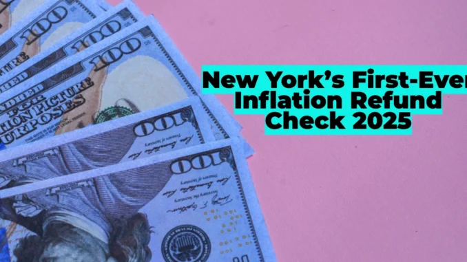 New York’s First-Ever Inflation Refund Check 2025: Millions to Receive Direct Payments