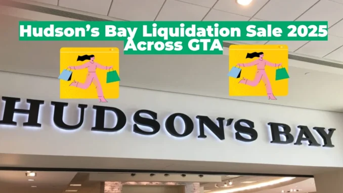 Massive Hudson’s Bay Liquidation Sale 2025: Deep Discounts Across the GTA!